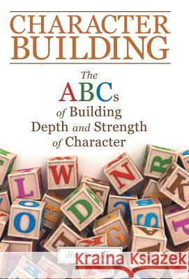 Character Building: The Abcs of Building Depth and Strength of Character Boeglin, Jim 9781480862128 Archway Publishing - książka