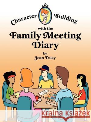 Character Building with the Family Meeting Diary Jean Tracy 9781420874105 Authorhouse - książka