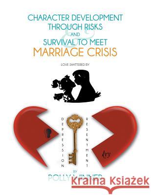 Character Development Through Risks & Survival To Meet Marriage Crisis Winner, Polly 9781483637532 Xlibris Corporation - książka