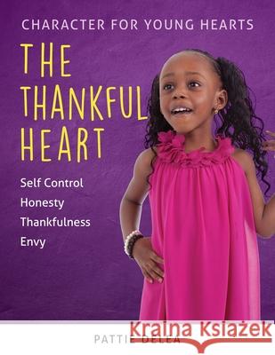 Character for Young Hearts: The Thankful Heart Pattie Delea 9781659188714 Independently Published - książka