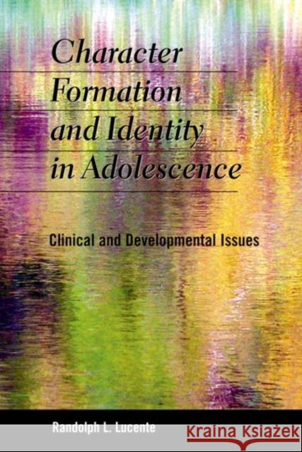 Character Formation and Identity in Adolescence: Clinical and Developmental Issues Randolph L. Lucente 9780190616311 Oxford University Press, USA - książka
