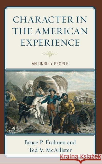 Character in the American Experience: An Unruly People Ted V. McAllister 9781666914504 Lexington Books - książka