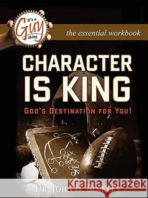 Character Is King Workbook John H. Binkley 9780981833750 GT Press - książka