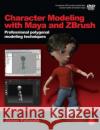 Character Modeling with Maya and Zbrush: Professional Polygonal Modeling Techniques [With DVD] Patnode, Jason 9780240520346 Focal Press