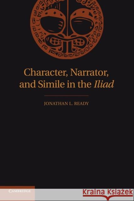 Character, Narrator, and Simile in the Iliad Jonathan L. Ready 9781107687332 Cambridge University Press - książka