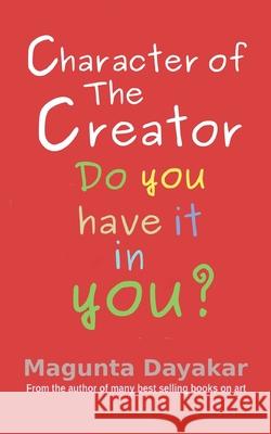 Character of the Creator: Do you have it in you? Dayakar, Magunta 9781093105964 Independently Published - książka