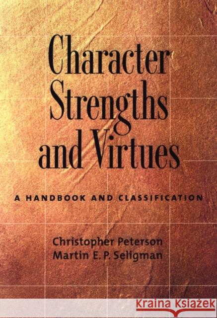 Character Strengths and Virtues: A Handbook and Classification Peterson, Christopher 9780195167016 Oxford University Press - książka