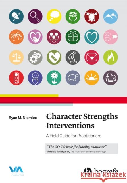 Character Strengths Interventions: A Field Guide for Practitioners Niemiec, Ryan M. 9780889374928 Hogrefe Publishing - książka