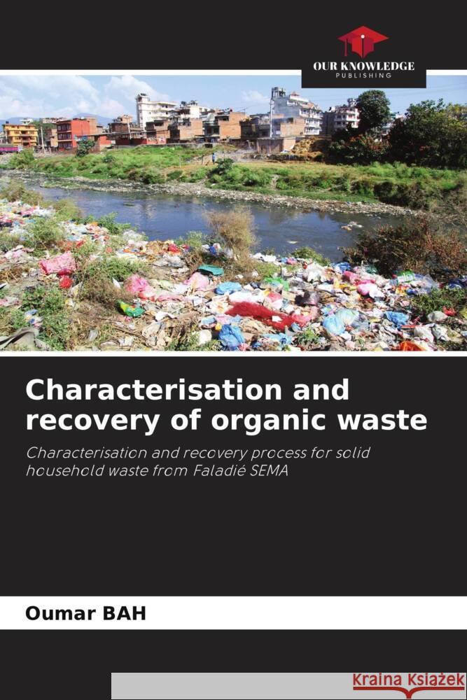 Characterisation and recovery of organic waste Oumar Bah 9786207250516 Our Knowledge Publishing - książka