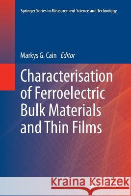 Characterisation of Ferroelectric Bulk Materials and Thin Films Markys G. Cain 9789401777308 Springer - książka