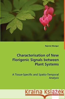 Characterisation of New Florigenic Signals between Plant Systems Mungur, Rajsree 9783639024920  - książka