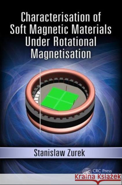 Characterisation of Soft Magnetic Materials Under Rotational Magnetisation Stanislaw Zurek 9781138304369 Taylor & Francis CRC Press - książka