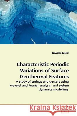Characteristic Periodic Variations of Surface Geothermal Features Jonathan Leaver 9783639148664 VDM Verlag - książka