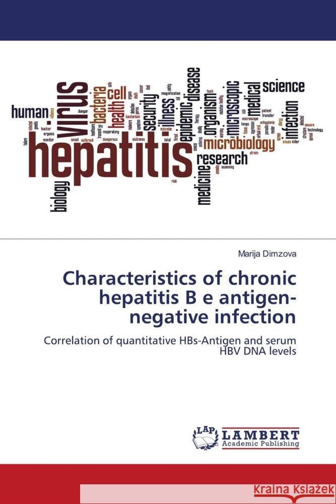 Characteristics of chronic hepatitis B e antigen-negative infection Dimzova, Marija 9786206785361 LAP Lambert Academic Publishing - książka
