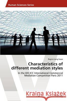 Characteristics of different mediation styles Lang-Sasse Regine 9783639459159 AV Akademikerverlag - książka