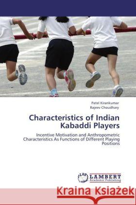 Characteristics of Indian Kabaddi Players Kirankumar, Patel, Choudhary, Rajeev 9783845443973 LAP Lambert Academic Publishing - książka