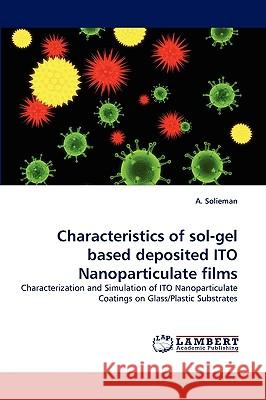 Characteristics of Sol-Gel Based Deposited Ito Nanoparticulate Films A Solieman 9783838371863 LAP Lambert Academic Publishing - książka