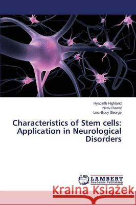 Characteristics of Stem cells: Application in Neurological Disorders Highland Hyacinth                        Rawat Nirav                              George Linz-Buoy 9783659762338 LAP Lambert Academic Publishing - książka