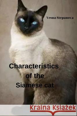 Characteristics of the Siamese cat Vesna Stepanova   9798394792960 Independently Published - książka