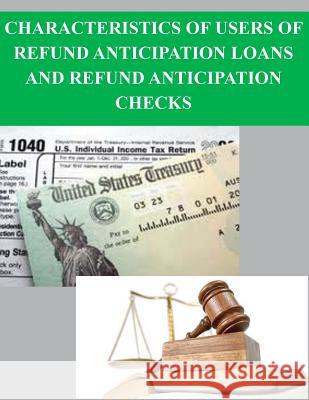Characteristics of Users of Refund Anticipation Loans and Refund Anticipation Checks The Department of Treasury 9781500949259 Createspace - książka