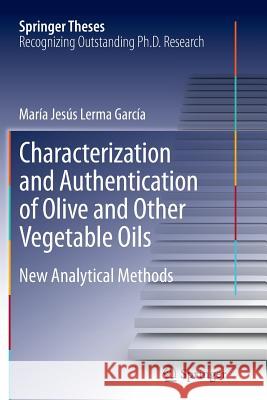 Characterization and Authentication of Olive and Other Vegetable Oils: New Analytical Methods Lerma García, María Jesús 9783642433108 Springer - książka