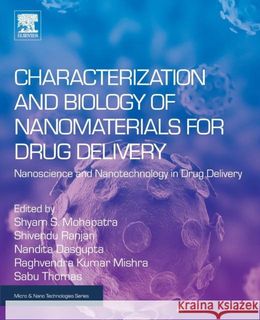 Characterization and Biology of Nanomaterials for Drug Delivery: Nanoscience and Nanotechnology in Drug Delivery Shyam Mohapatra Shivendu Ranjan Nandita Dasgupta 9780128140314 Elsevier - książka