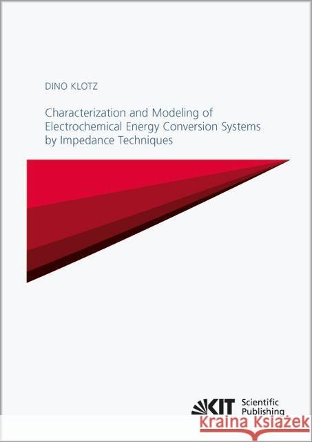 Characterization and Modeling of Electrochemical Energy Conversion Systems by Impedance Techniques Dino Klotz 9783866449039 Karlsruher Institut Fur Technologie - książka