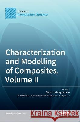 Characterization and Modelling of Composites, Volume II Stelios K. Georgantzinos 9783036555072 Mdpi AG - książka