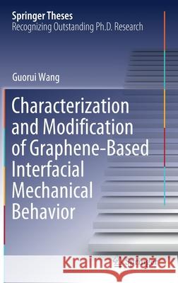 Characterization and Modification of Graphene-Based Interfacial Mechanical Behavior Guorui Wang 9789811580284 Springer - książka