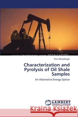 Characterization and Pyrolysis of Oil Shale Samples  9783838300962 LAP Lambert Academic Publishing AG & Co KG - książka