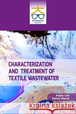 Characterization and Treatment of Textile Wastewater Aayla Lee Henry Marsh 9789390013449 Knowledge Bakers - książka