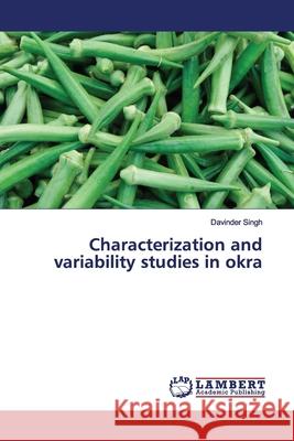 Characterization and variability studies in okra Singh, Davinder 9786139448098 LAP Lambert Academic Publishing - książka
