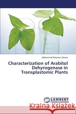 Characterization of Arabitol Dehyrogenase in Transplastomic Plants Sarwar Muhammad Waseem 9783659492358 LAP Lambert Academic Publishing - książka