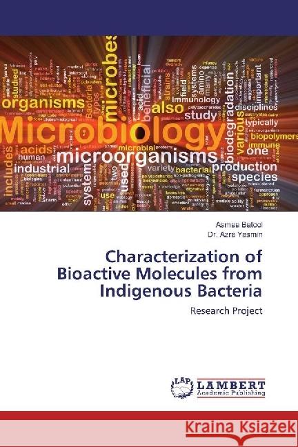 Characterization of Bioactive Molecules from Indigenous Bacteria : Research Project Batool, Asmaa; Yasmin, Azra 9783330006416 LAP Lambert Academic Publishing - książka