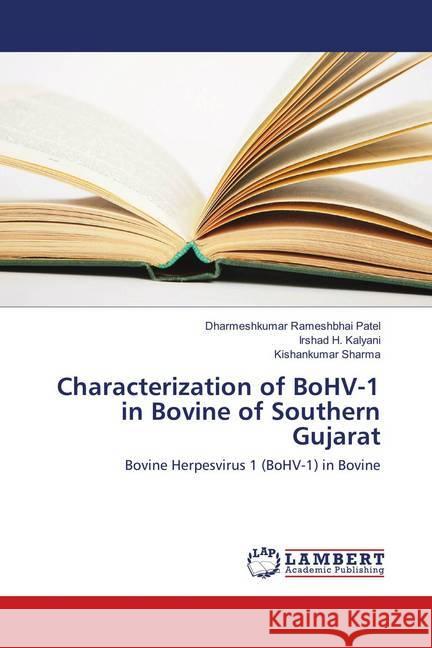 Characterization of BoHV-1 in Bovine of Southern Gujarat : Bovine Herpesvirus 1 (BoHV-1) in Bovine Patel, Dharmeshkumar Rameshbhai; Kalyani, Irshad H.; Sharma, Kishankumar 9783330335721 LAP Lambert Academic Publishing - książka