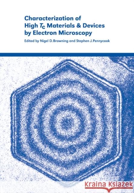 Characterization of High Tc Materials and Devices by Electron Microscopy Nigel D. Browning Stephen J. Pennycook 9780521031707 Cambridge University Press - książka