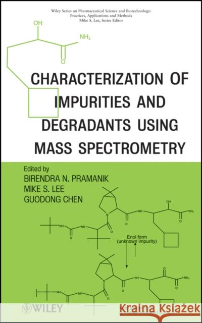 Characterization of Impurities and Degradants Using Mass Spectrometry Birendra Pramanik Mike S. Lee Guodong Chen 9780470386187 John Wiley & Sons - książka