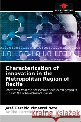 Characterization of innovation in the Metropolitan Region of Recife José Geraldo Pimentel Neto, Keilha Correia Da Silveira 9786203652864 Our Knowledge Publishing - książka