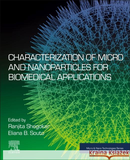 Characterization of Micro and Nanoparticles for Biomedical Applications Ranjita Shegokar Eliana B. Souto 9780323961387 Elsevier Science Publishing Co Inc - książka