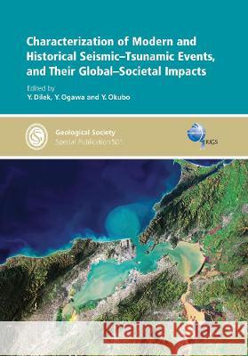 Characterization of Modern and Historical Seismic-Tsunamic Events, and Their Global-Societal Impacts Y. Dilek Y. Ogawa Y. Okubo 9781786204783 Geological Society - książka