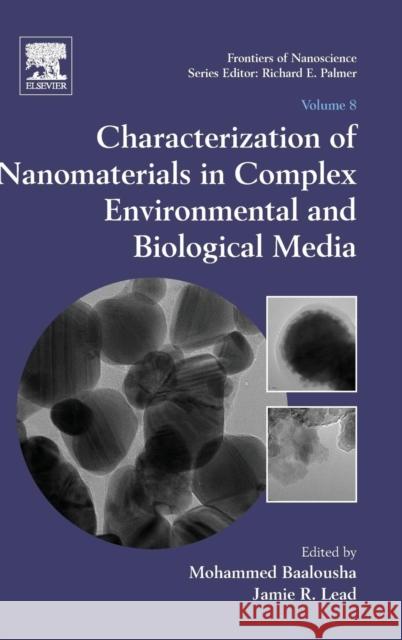 Characterization of Nanomaterials in Complex Environmental and Biological Media: Volume 8 Baalousha, Mohammed 9780080999487 Elsevier Science - książka