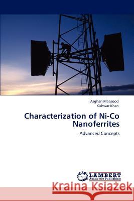 Characterization of Ni-Co Nanoferrites Asghari Maqsood Kishwar Khan  9783847349112 LAP Lambert Academic Publishing AG & Co KG - książka