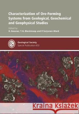 Characterization of Ore-Forming Systems from Geological, Geochemical and Geophysical Studies K. Gessner T. G. Blenkinsop P. Sorjonen-Ward 9781786203137 Geological Society - książka