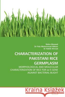 Characterization of Pakistani Rice Germplasm : Morphological and Molecular Characterization of Rice for xa-5 Gene against Bacterial Blight Masood, Rabia; Abbasi, Fida M.; Ahmad, Habib 9783639367980 VDM Verlag Dr. Müller - książka