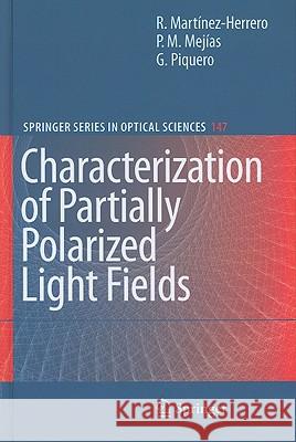 Characterization of Partially Polarized Light Fields R. Marta-Nez-Herrero P. M. Meja-As G. Piquero 9783642013263 Springer - książka