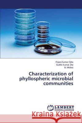 Characterization of Phyllospheric Microbial Communities Ojha Rajan Kumar                         Jha Sudhir Kumar                         Mishra B. 9783659464195 LAP Lambert Academic Publishing - książka
