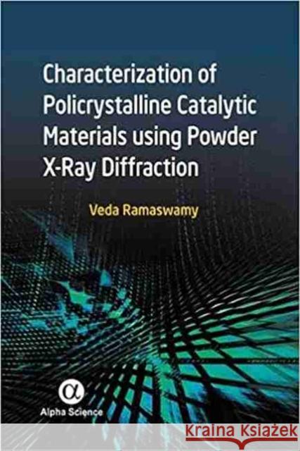 Characterization of Polycrystalline Catalytic Materials Using Powder X-Ray Diffraction Veda Ramaswamy 9781783322091 Alpha Science International Ltd - książka