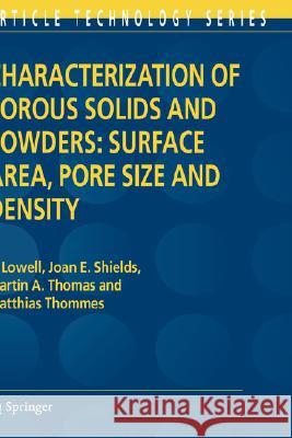 Characterization of Porous Solids and Powders: Surface Area, Pore Size and Density S. Lowell Joan E. Shields Martin A. Thomas 9781402023026 Springer - książka