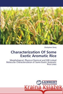 Characterization Of Some Exotic Aromatic Rice Seraj, Shahjahan 9783659489150 LAP Lambert Academic Publishing - książka