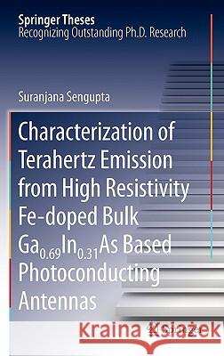 Characterization of Terahertz Emission from High Resistivity Fe-Doped Bulk Ga0.69in0.31as Based Photoconducting Antennas Sengupta, Suranjana 9781441981974 Not Avail - książka